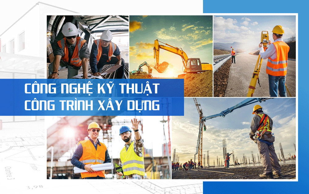 CÔNG NGHỆ KỸ THUẬT CÔNG TRÌNH XÂY DỰNG
