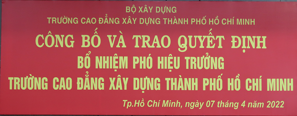 Lễ công bố Quyết định bổ nhiệm Phó Hiệu trưởng Trường Cao đẳng Xây dựng Thành phồ Hồ Chí Minh 