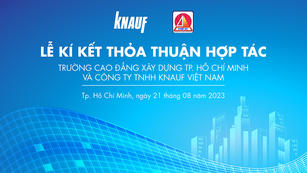 Lễ ký kết thỏa thuận hợp tác giữa Trường Cao đẳng Xây dựng Thành phố Hồ Chí Minh và Công ty TNHH Knauf Việt Nam (Knauf). 